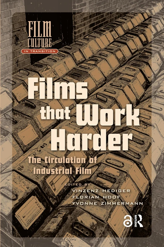 Films That Work Harder: The Circulation of Industrial Film (Film Culture in Transition)
