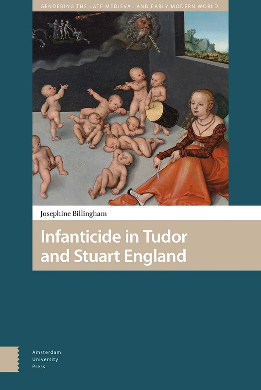 Infanticide in Tudor and Stuart England (Gendering the Late Medieval and Early Modern World)
