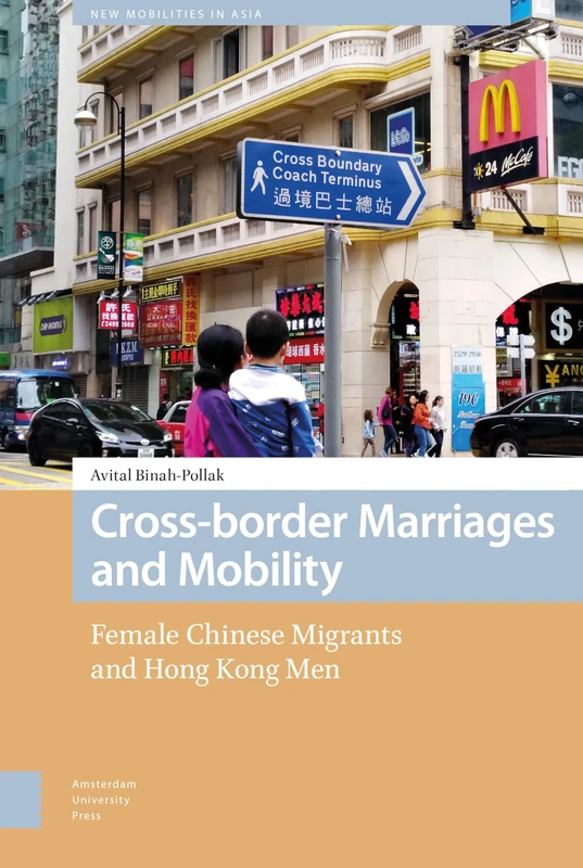 Cross-border Marriages and Mobility: Female Chinese Migrants and Hong Kong Men (New Mobilities in Asia)