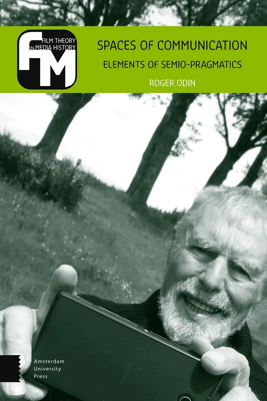 Spaces of Communication: Elements of Semio-Pragmatics (Film Theory in Media History)