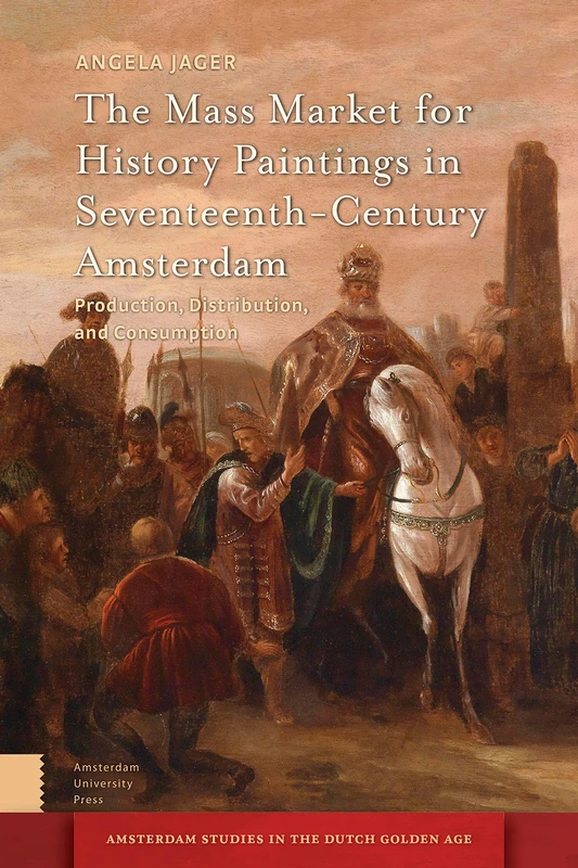 History Paintings in 17th-Century Amsterdam - Amsterdam Studies