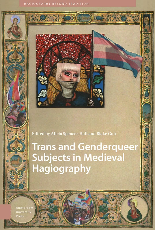 Trans and Genderqueer Subjects in Medieval Hagiography: 2 (Hagiography Beyond Tradition)