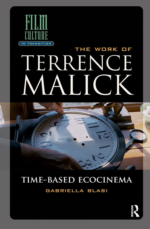 The Work of Terrence Malick: Time-Based Ecocinema (Film Culture in Transition)