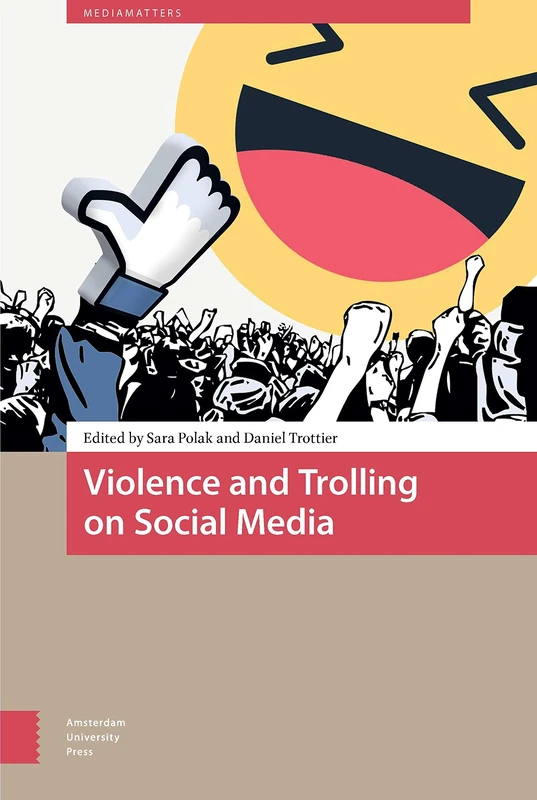 Violence and Trolling on Social Media: History, Affect, and Effects of Online Vitriol: 0 (MediaMatters)