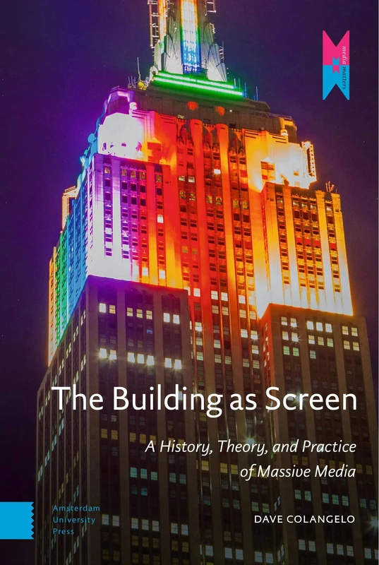 The Building as Screen: A History, Theory, and Practice of Massive Media (MediaMatters)