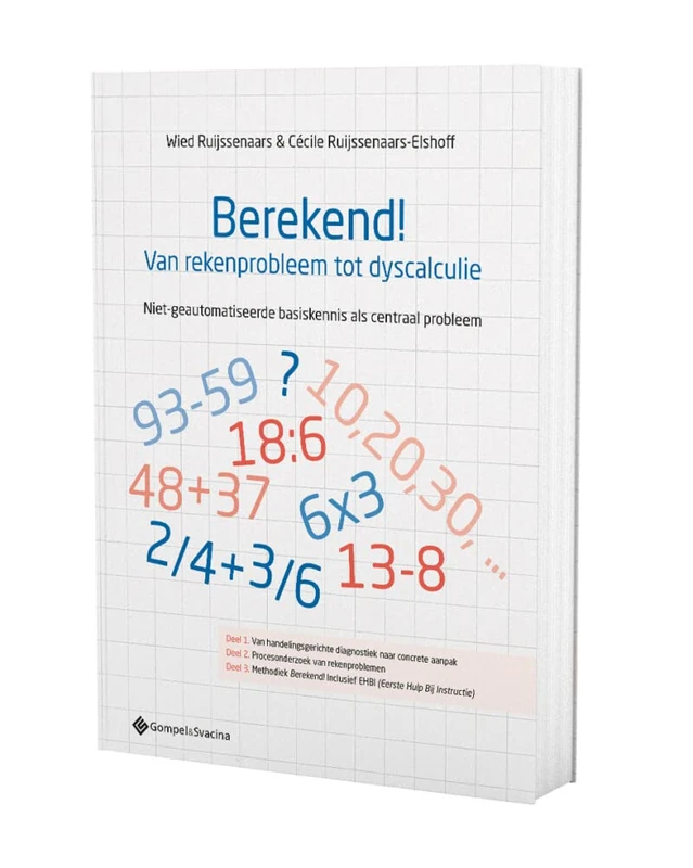 Berekend!: van rekenprobleem tot dyscalculie : niet-geautomatiseerde basiskennis als centraal probleem
