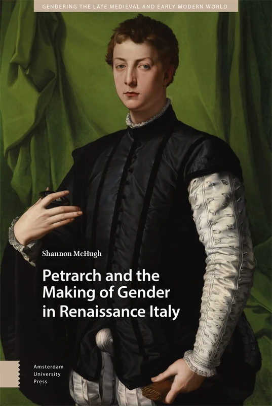 Petrarch and the Making of Gender in Renaissance Italy - Book