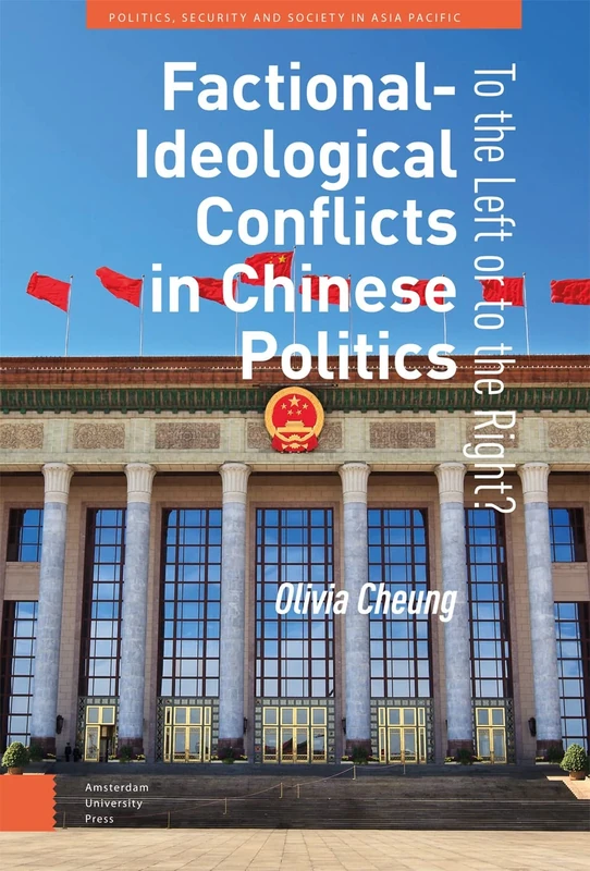 Factional-Ideological Conflicts in Chinese Politics: To the Left or to the Right? (Politics, Security and Society in Asia Pacific)
