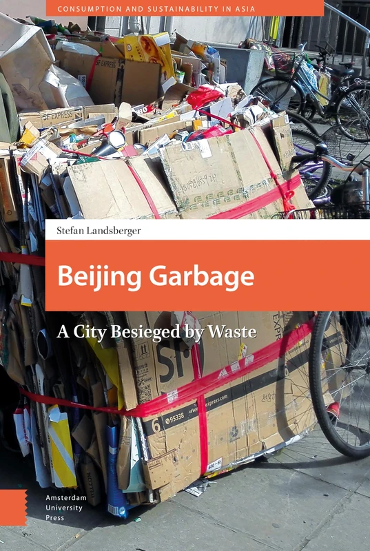 Beijing Garbage: A City Besieged by Waste (Consumption and Sustainability in Asia)