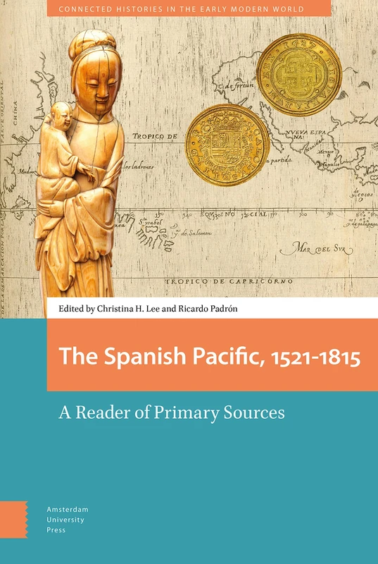 The Spanish Pacific 1521-1815 - Primary Sources Reader