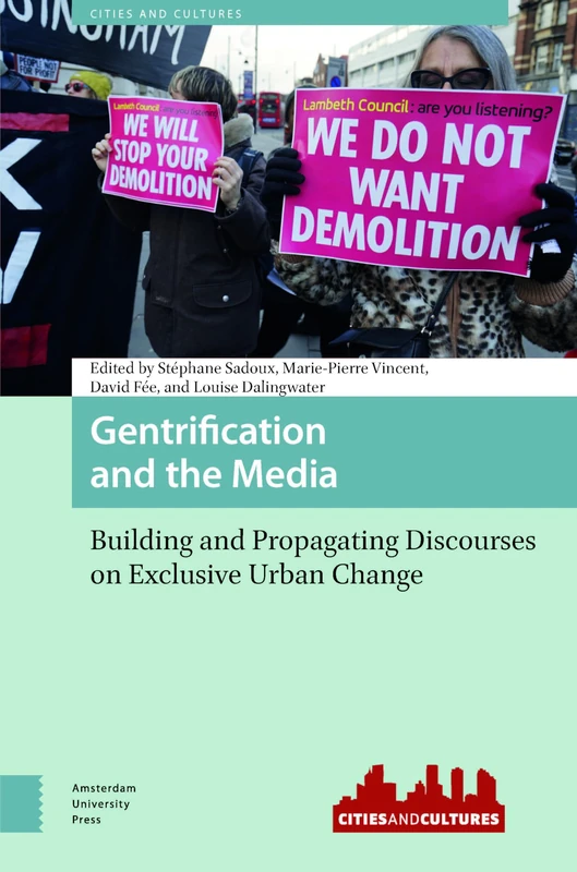 Gentrification and the Media: Building and Propagating Discourses on Exclusive Urban Change (Cities and Cultures)