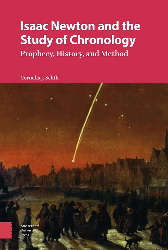 Isaac Newton and the Study of Chronology: Prophecy, History, and Method