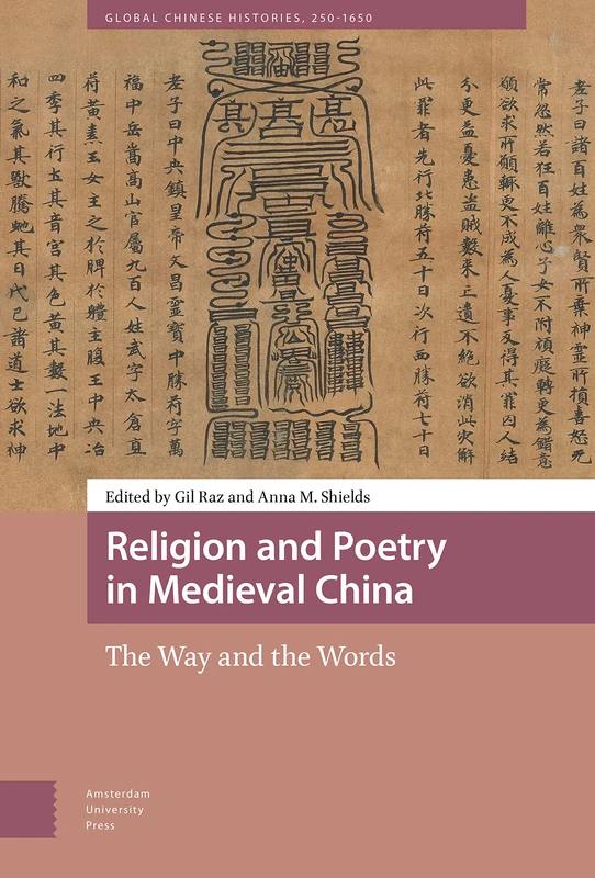 Religion and Poetry in Medieval China: The Way and the Words (Global Chinese Histories, 250-1650)