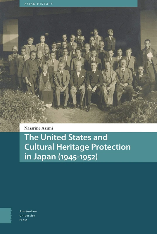 The United States and Cultural Heritage Protection in Japan (1945-1952) (Asian History)