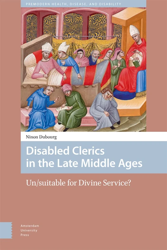 Disabled Clerics in the Late Middle Ages: Un/suitable for Divine Service? (Premodern Health, Disease, and Disability) - Image 1