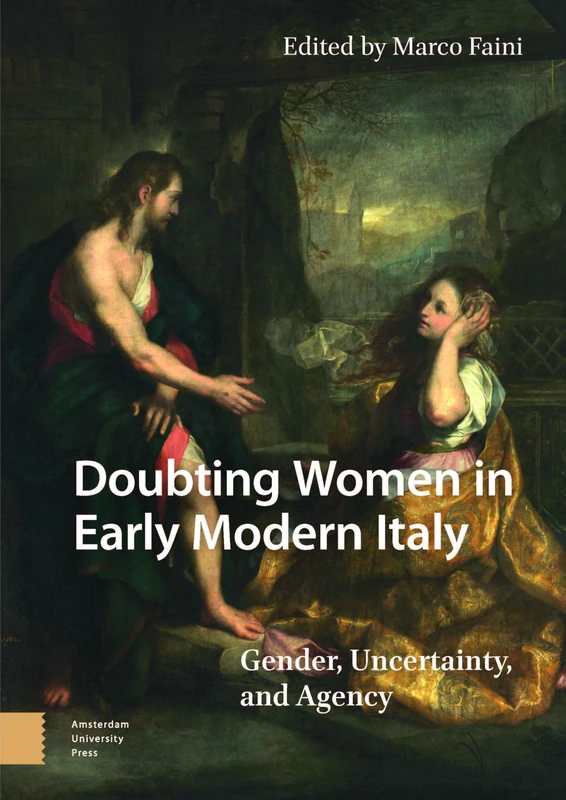 Doubting Women in Early Modern Italy: Gender, Uncertainty, and Agency