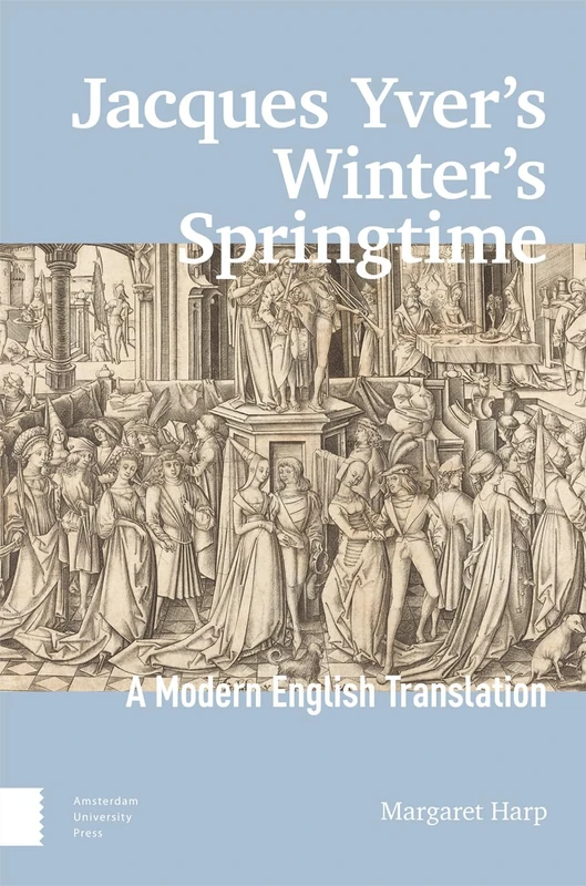 Jacques Yver's Winter's Springtime - Modern English Translation