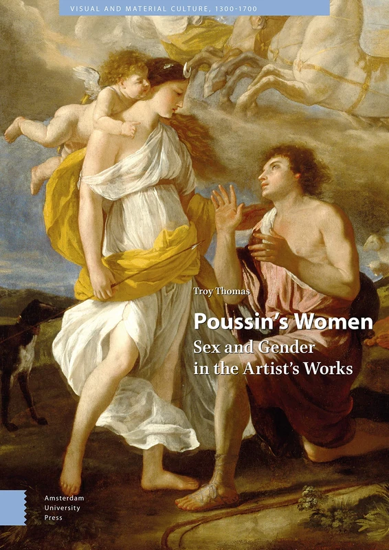Poussin's Women: Sex and Gender in the Artist's Works (Visual and Material Culture, 1300-1700)