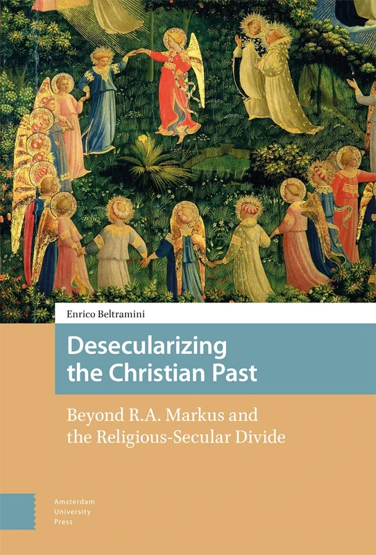 Desecularizing the Christian Past - Amsterdam University Press