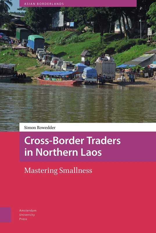 Cross-Border Traders in Northern Laos: Mastering Smallness (Asian Borderlands)