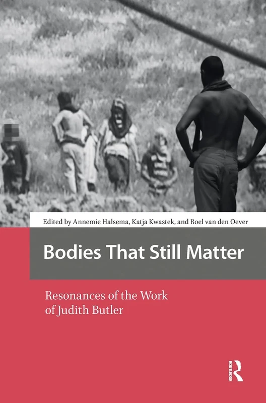 Bodies That Still Matter: Resonances of the Work of Judith Butler