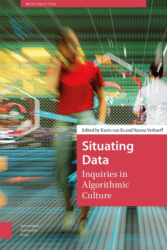 Situating Data: Inquiries in Algorithmic Culture - Books