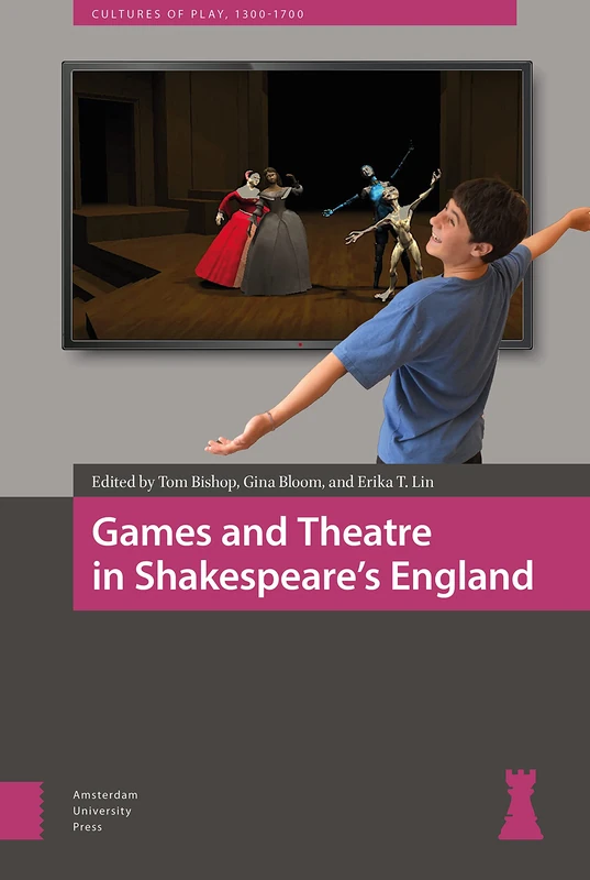 Games and Theatre in Shakespeare's England (Cultures of Play)