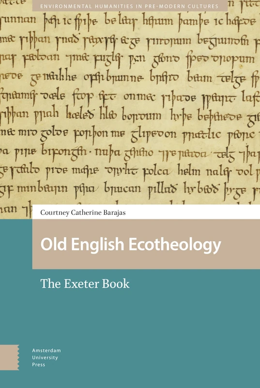 Old English Ecotheology: The Exeter Book (Environmental Humanities in Pre-modern Cultures)
