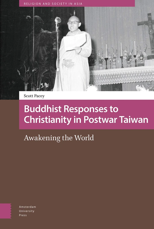 Buddhist Responses to Christianity in Postwar Taiwan: Awakening the World (Religion and Society in Asia)