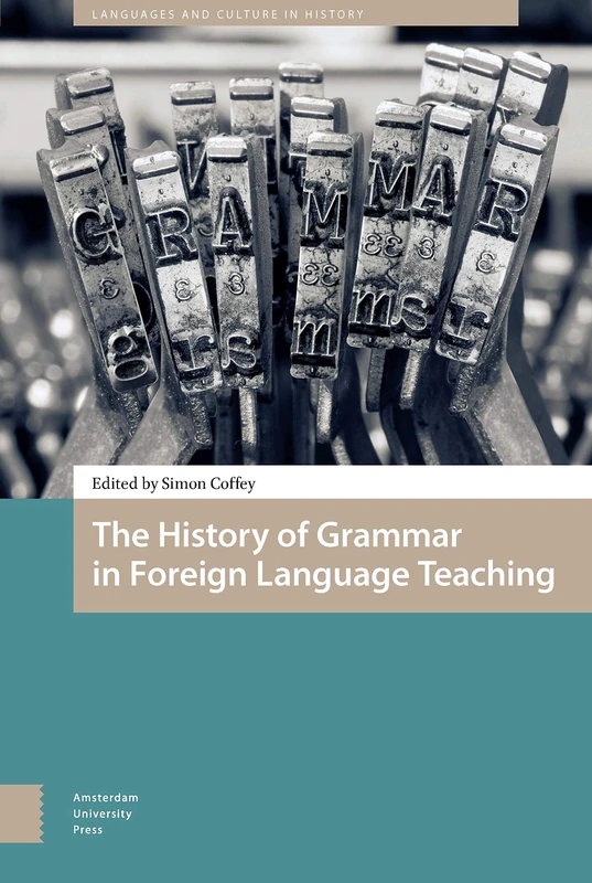 The History of Grammar in Foreign Language Teaching: 0 (Languages and Culture in History)