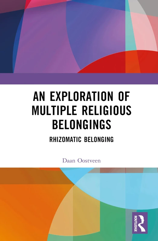 An Exploration of Multiple Religious Belongings: Rhizomatic Belonging