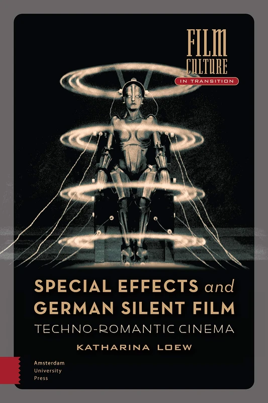 Special Effects and German Silent Film: Techno-Romantic Cinema (Film Culture in Transition)