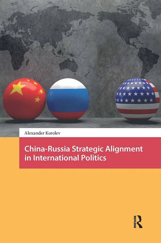 China-Russia Strategic Alignment in International Politics