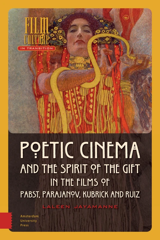 Poetic Cinema and the Spirit of the Gift in the Films of Pabst, Parajanov, Kubrick and Ruiz (Film Culture in Transition)