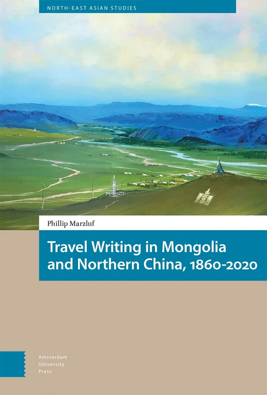 Travel Writing in Mongolia and Northern China, 1860-2020: 10.5117/9789463726269 (North East Asian Studies) - Image 1