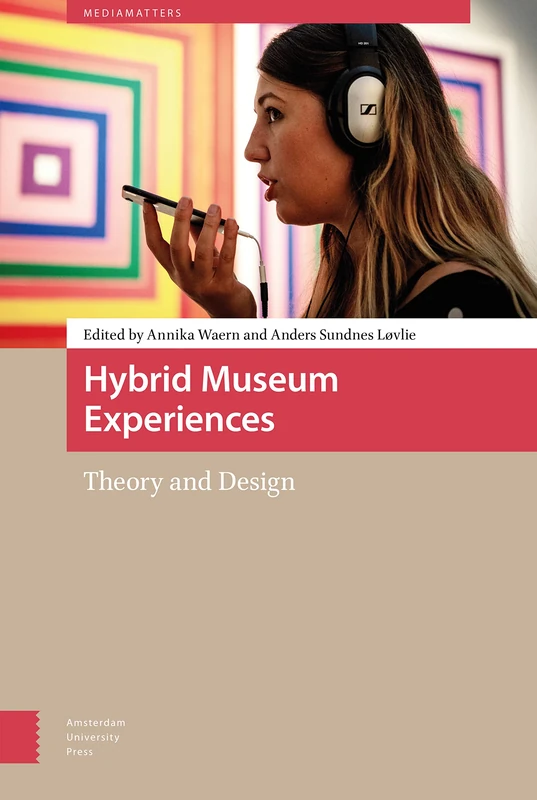 Hybrid Museum Experiences: Theory and Design (MediaMatters)