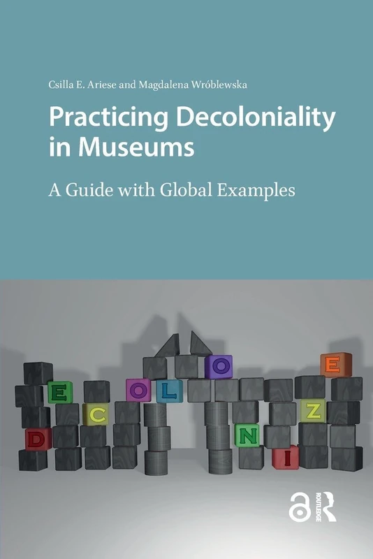 Practicing Decoloniality in Museums: A Guide with Global Examples