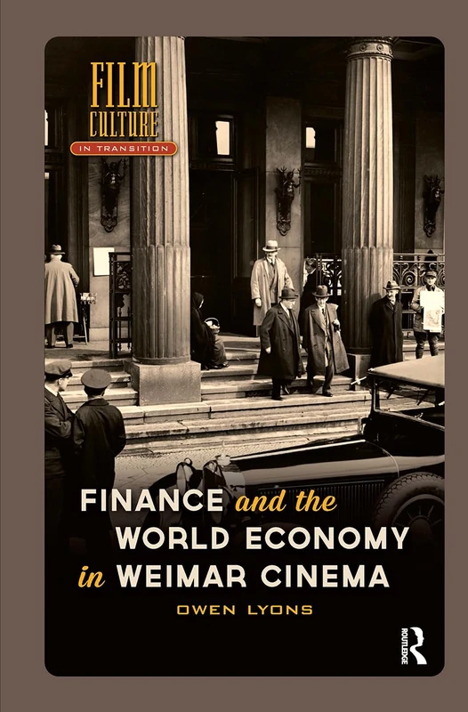 Finance and the World Economy in Weimar Cinema (Film Culture in Transition)