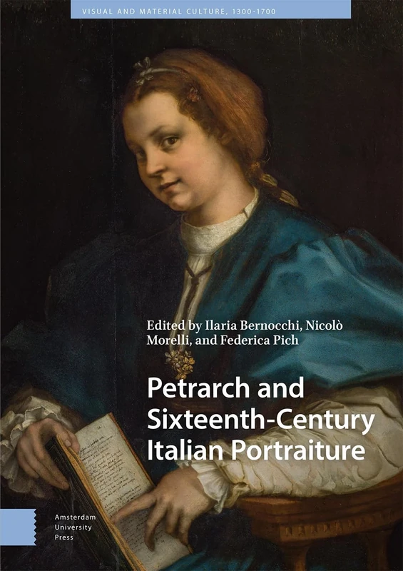 Petrarch and Sixteenth-Century Italian Portraiture (Visual and Material Culture, 1300-1700)