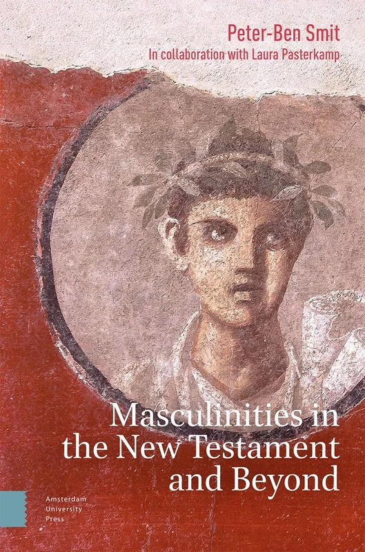 Masculinities in the New Testament and Beyond: Collected Essays