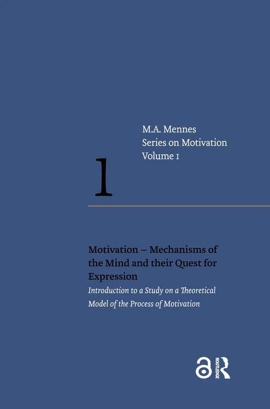 Motivation – Mechanisms of the Mind and their Quest for Expression: Introduction to a Study on a Theoretical Model of the Process of Motivation (Series on Motivation) - Image 1