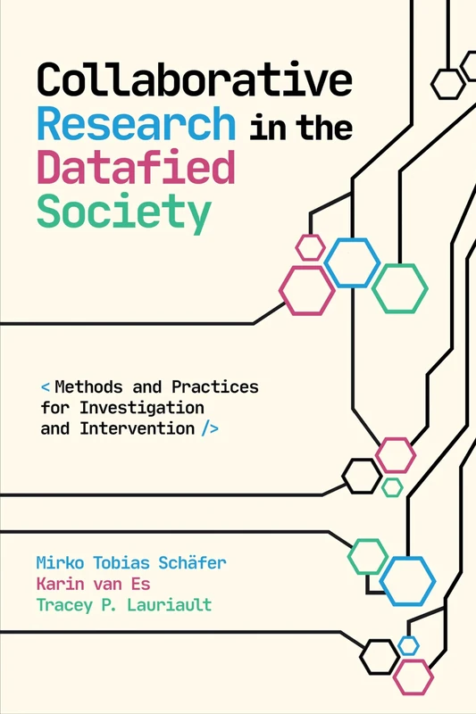 Collaborative Research in the Datafied Society: Methods and Practices for Investigation and Intervention