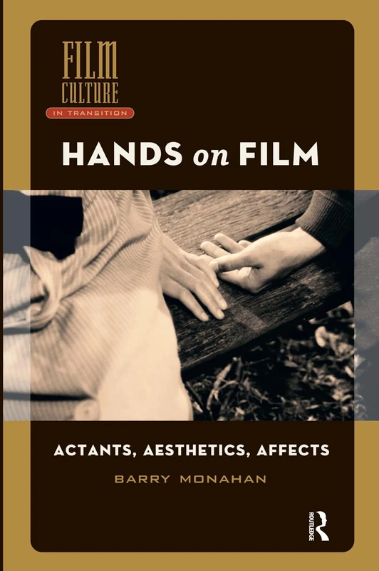 Hands on Film: Actants, Aesthetics, Affects (Film Culture in Transition)