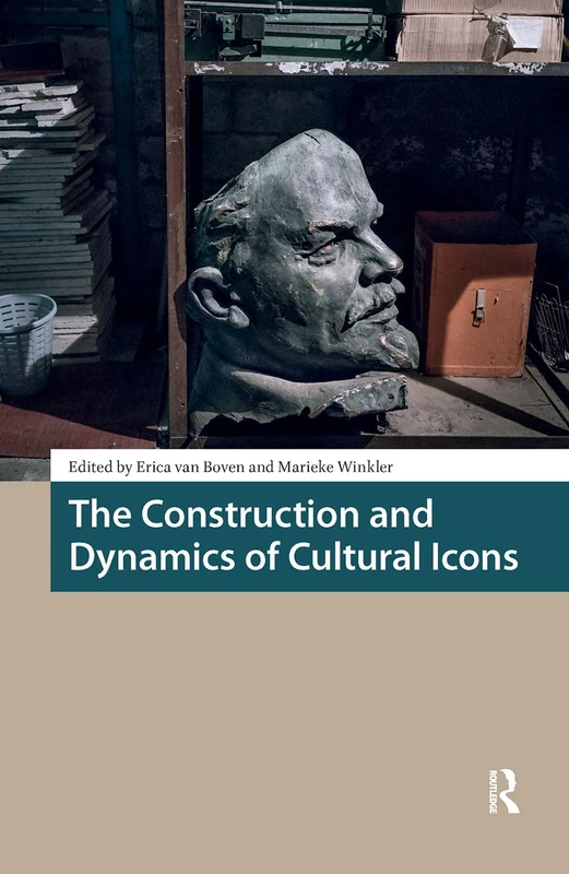 The Construction and Dynamics of Cultural Icons (Heritage and Memory Studies)