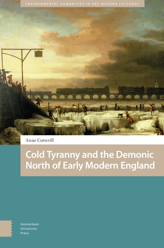 Cold Tyranny and the Demonic North of Early Modern England (Environmental Humanities in Pre-modern Cultures) - Image 1