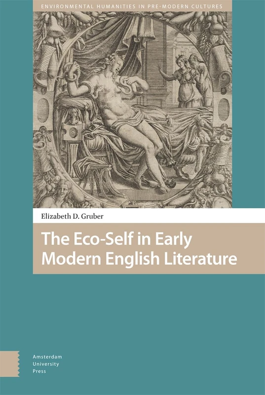 The Eco-Self in Early Modern English Literature (Environmental Humanities in Pre-modern Cultures)