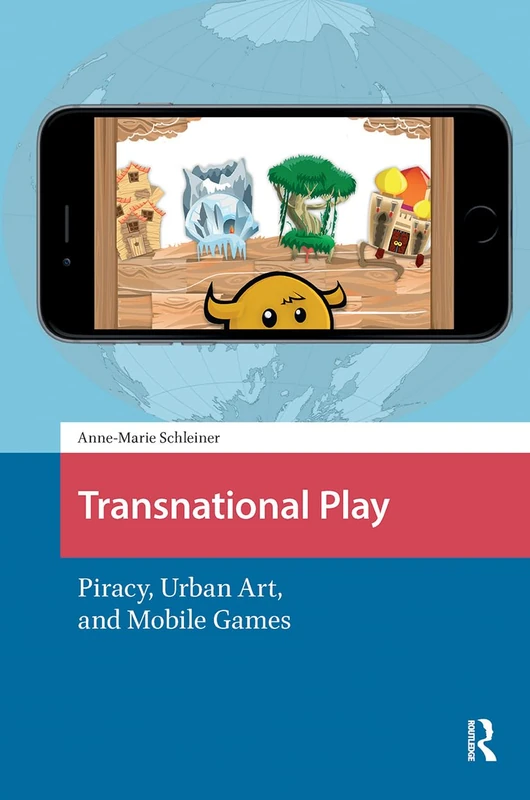 Transnational Play: Piracy, Urban Art, and Mobile Games (Games and Play)