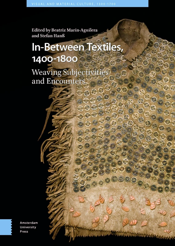 Amsterdam University Press - In-Between Textiles, 1400-1800 Book