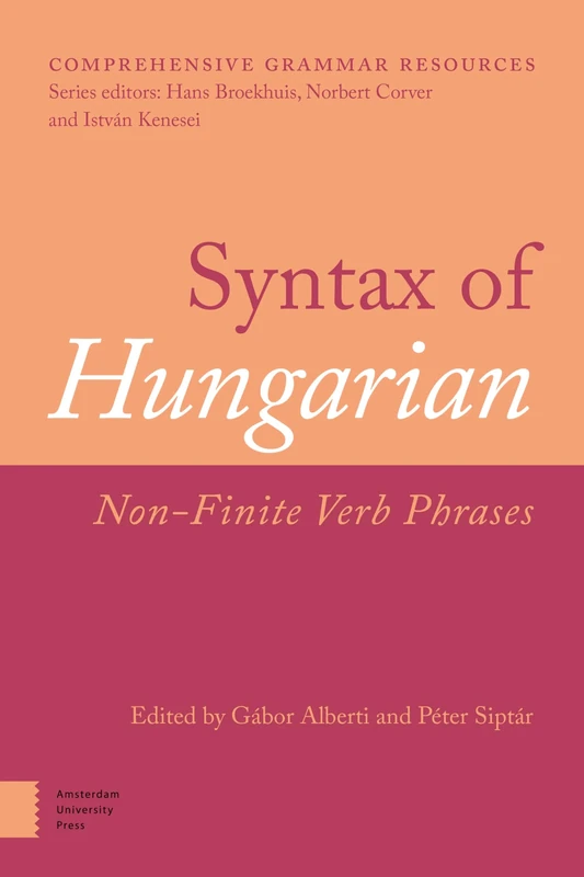 Syntax of Hungarian: Non-Finite Verb Phrases (Comprehensive Grammar Resources)