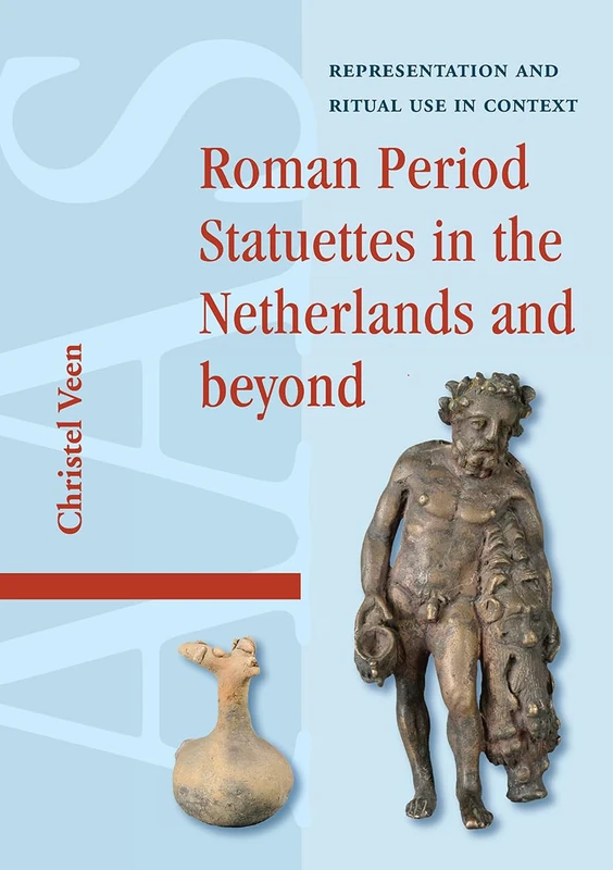 Roman Period Statuettes in the Netherlands - Amsterdam Studies